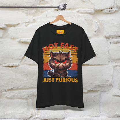 Not Fast, Just Furious |  Sarcastic Cat T-Shirt | Nunu&Miao Studio