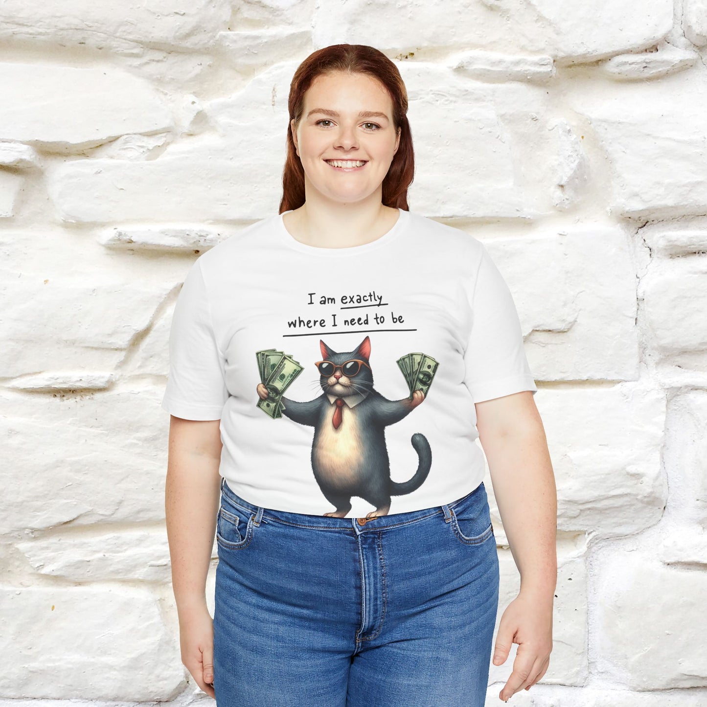 I Am Exactly Where I Need to Be Cat T-Shirt for Men & Women | 100% Cotton* Mindful Tee