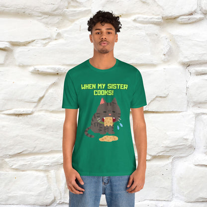 "When My Sister Cooks" Funny Cat  T-shirt |Nunu&Miao Studio