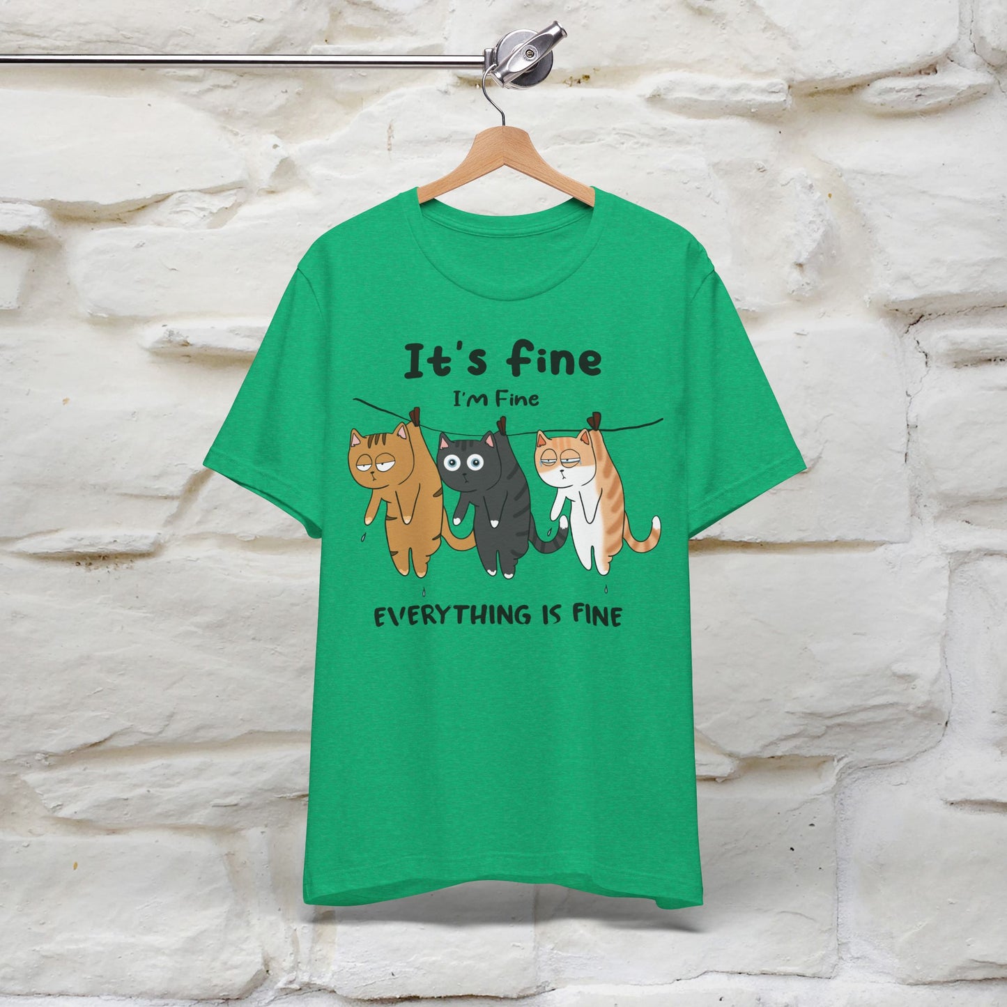 "It's Fine, I Am Fine, Everything Is Fine T-Shirt for Men & Women | 100% Cotton*