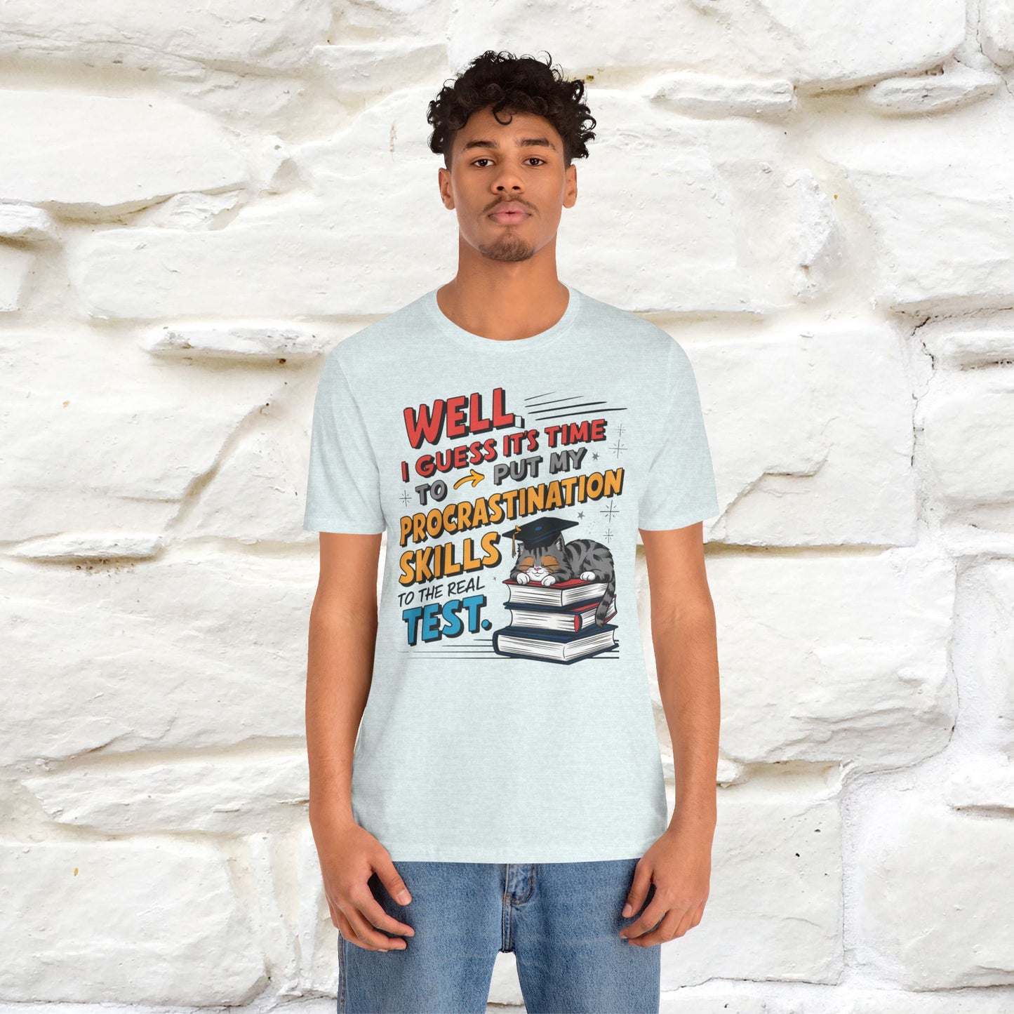 "Well I Guess It's Time To Put My Procrastination Skills To The Real Test" Funny Cat Graduation T-Shirt for Men & Women | 100% Cotton*