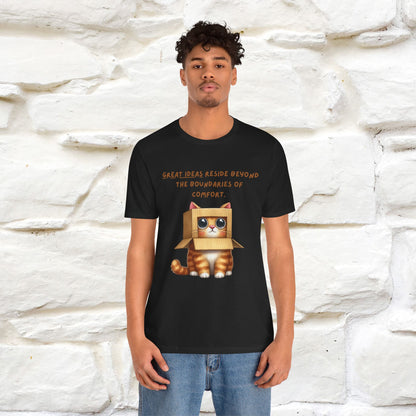 "Great Ideas Reside Beyond Boundaries of Comfort" Cat T-shirt for Men and women  | 100% Cotton*