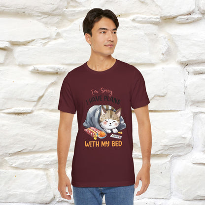 "I Am Sorry I Have Plans With My Bed" Funny Cat T-Shirt for Men & Women | 100% Cotton* 🐾