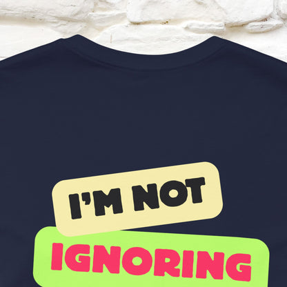 "I'm Not Ignoring You. I'm Just  .. " Cat T-Shirt | Front & Back Design | Nunu&Miao Studio