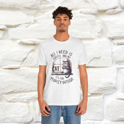 ''All I Need Is Coffee and My Cat, It's Too Peopley Outside''| Cat T-Shirt | Nunu&Miao Studio - Nunu&Miao Studio