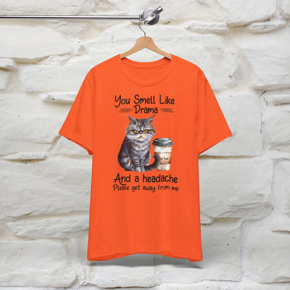 ''You Smell Like Drama and a Hedache'' CatT-shirt for Man 100% Cotton* - Nunu&Miao Studio