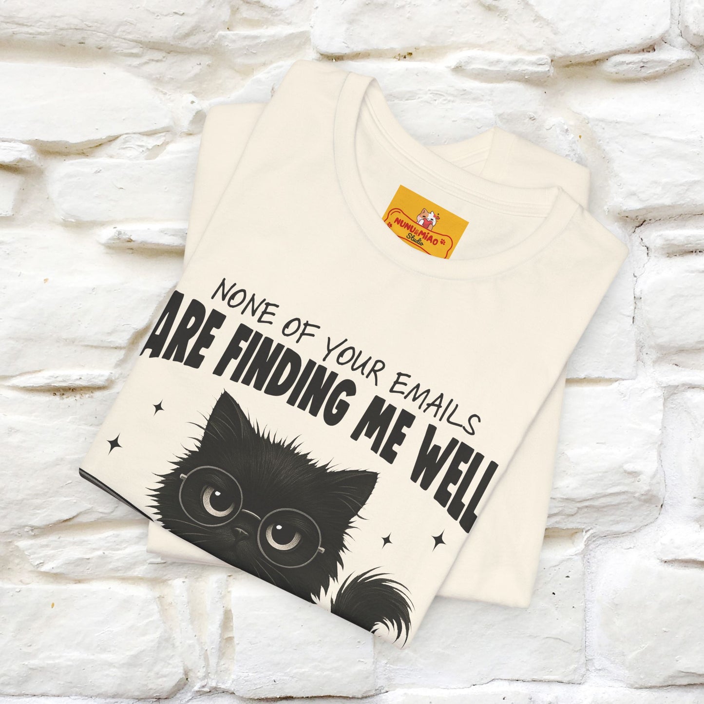 "None of your Emails Are Finding Me Well" Cat T-Shirt | Nunu&Miao Studio