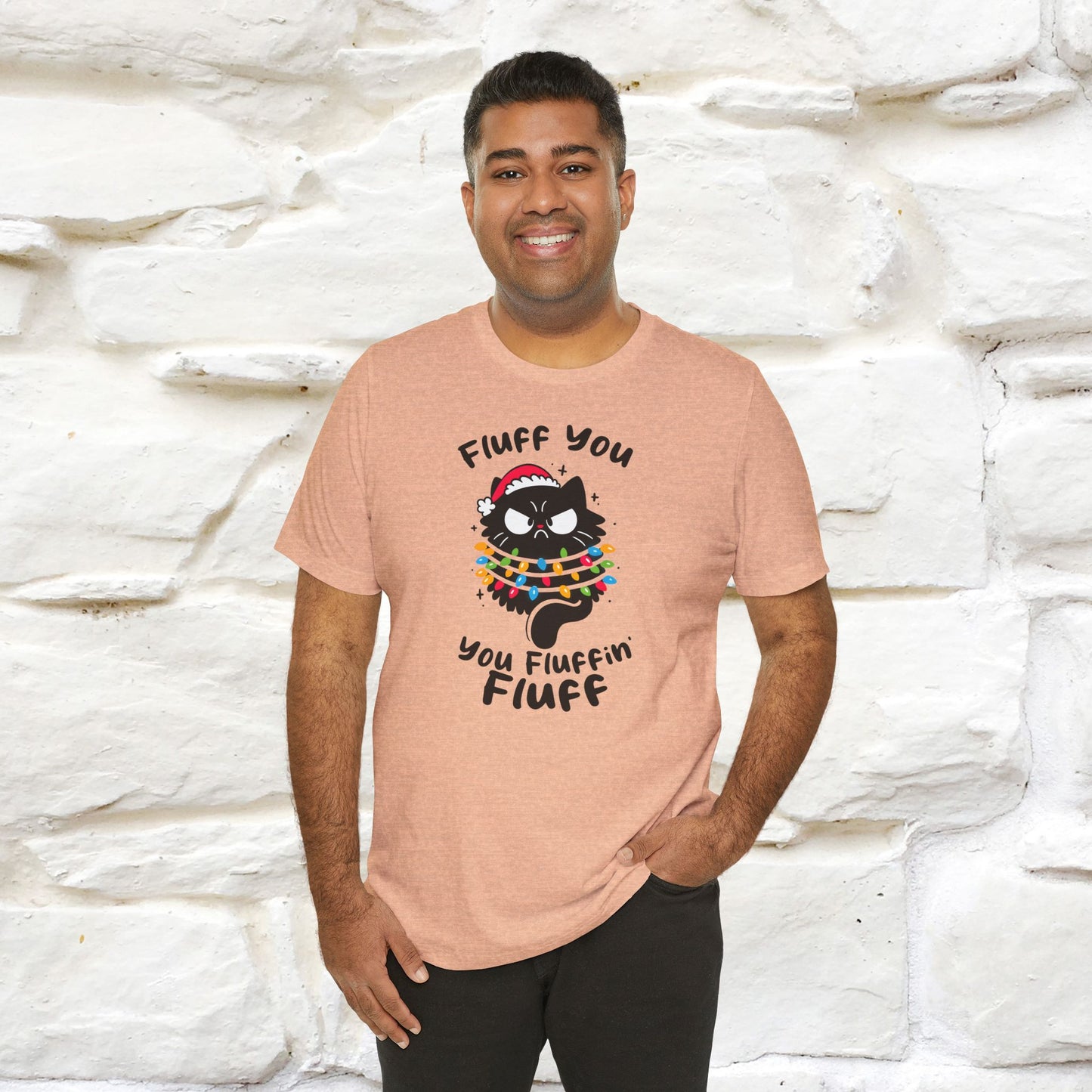 Fluff You, You Fluffin Fluff | Cattitude Cat Christmas Shirt for Men & Women | 100% Cotton*