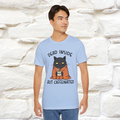 "Dead Inside But Caffeinated" |Funny T-Shirt | Nunu&Miao Studio