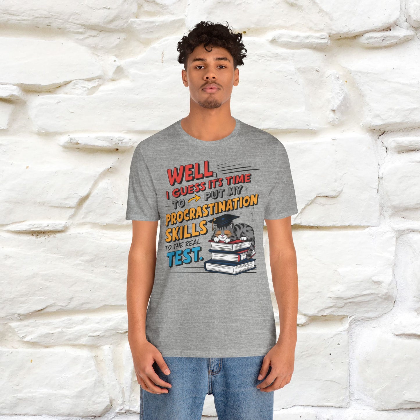 "Well I Guess It's Time To Put My Procrastination Skills To The Real Test" Funny Cat Graduation T-Shirt for Men & Women | 100% Cotton*