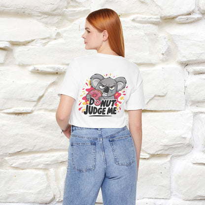 "Donut Judge Me " |Funny  T-Shirt | Front & Back Design | Nunu&Miao Studio