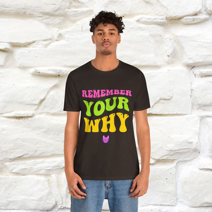 "Remember Your Why" Inspirational T-Shirt for Men & Women | 100% Cotton*