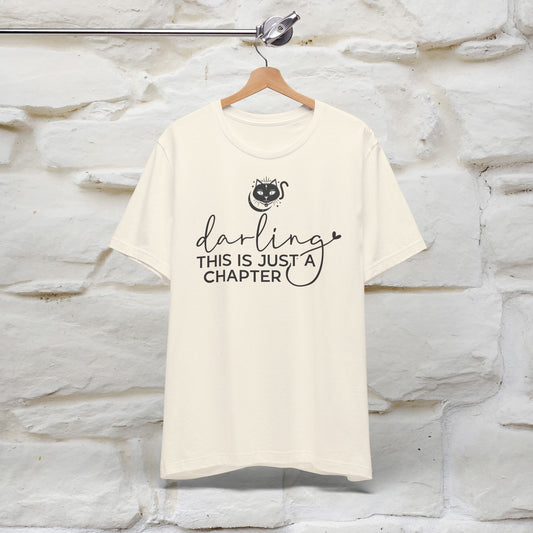 "Darling, This Is Just a Chapter" T-Shirt for Men & Women | 100% Cotton*