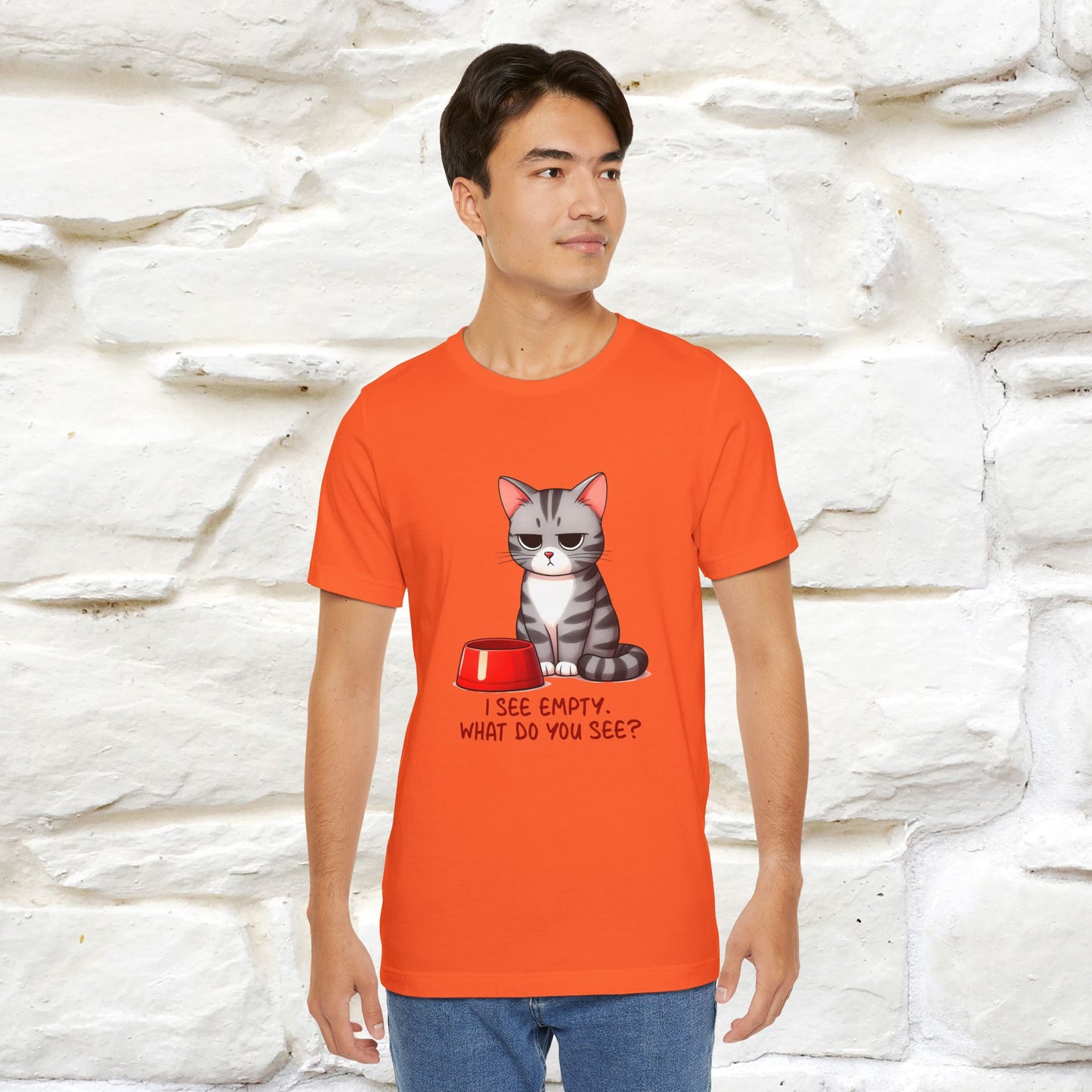 I See Empty, What Do You See? Funny Cat T-Shirt for Men & Women | 100% Cotton*