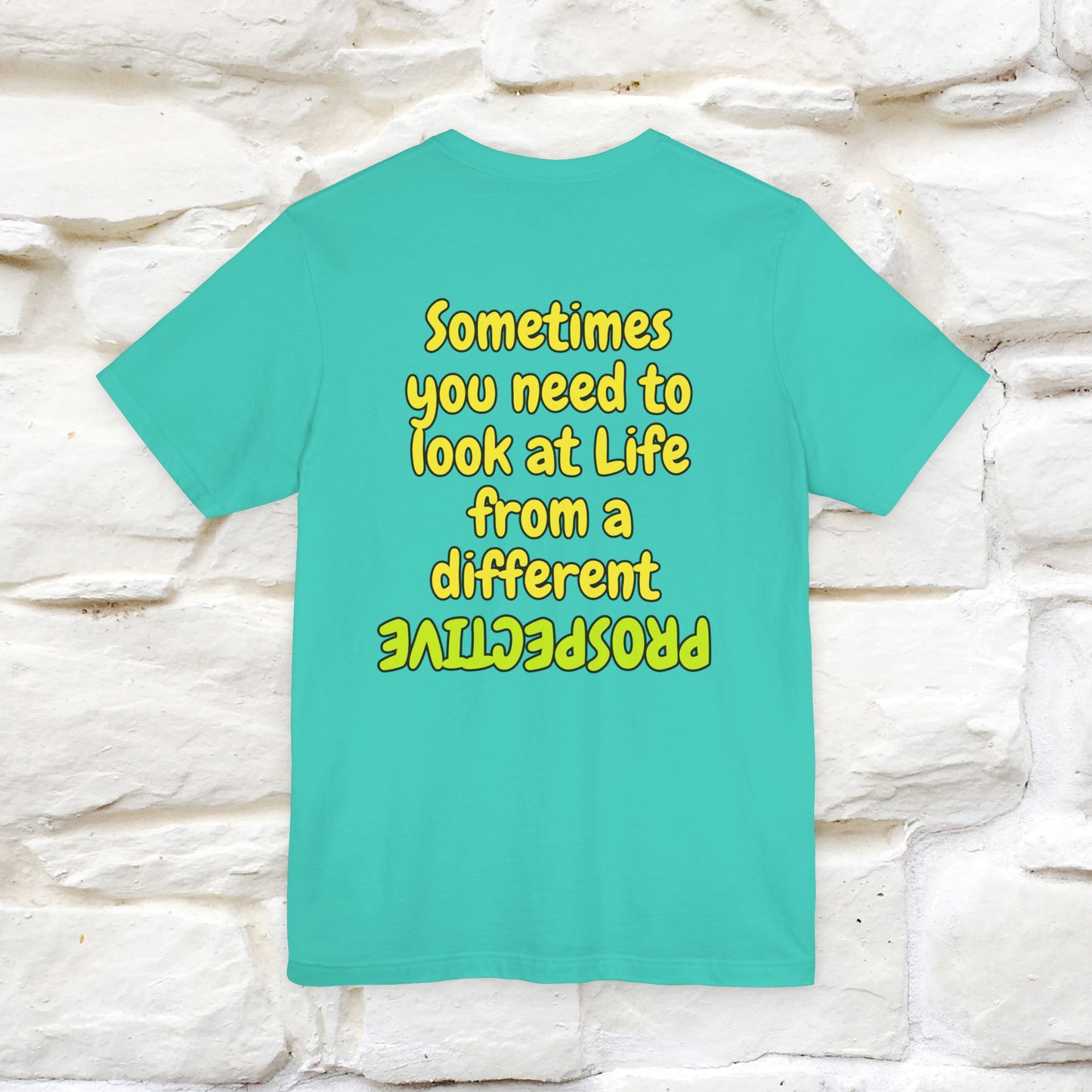 "A volte hai bisogno di guardare la vita da una prospettiva diversa" T-shirt per uomo e donna | 100% cotone*