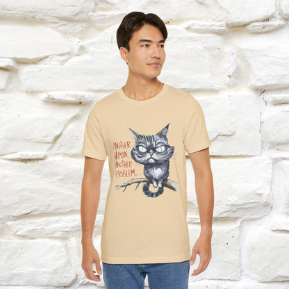 "Another Human, Another Problem" Funny Cat T-Shirt for Men & Women | 100% Cotton* 🐾