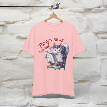 Today's News: Humans Still Dumb" Funny Cat T-Shirt for Men & Women | 100% Cotton* 🐾