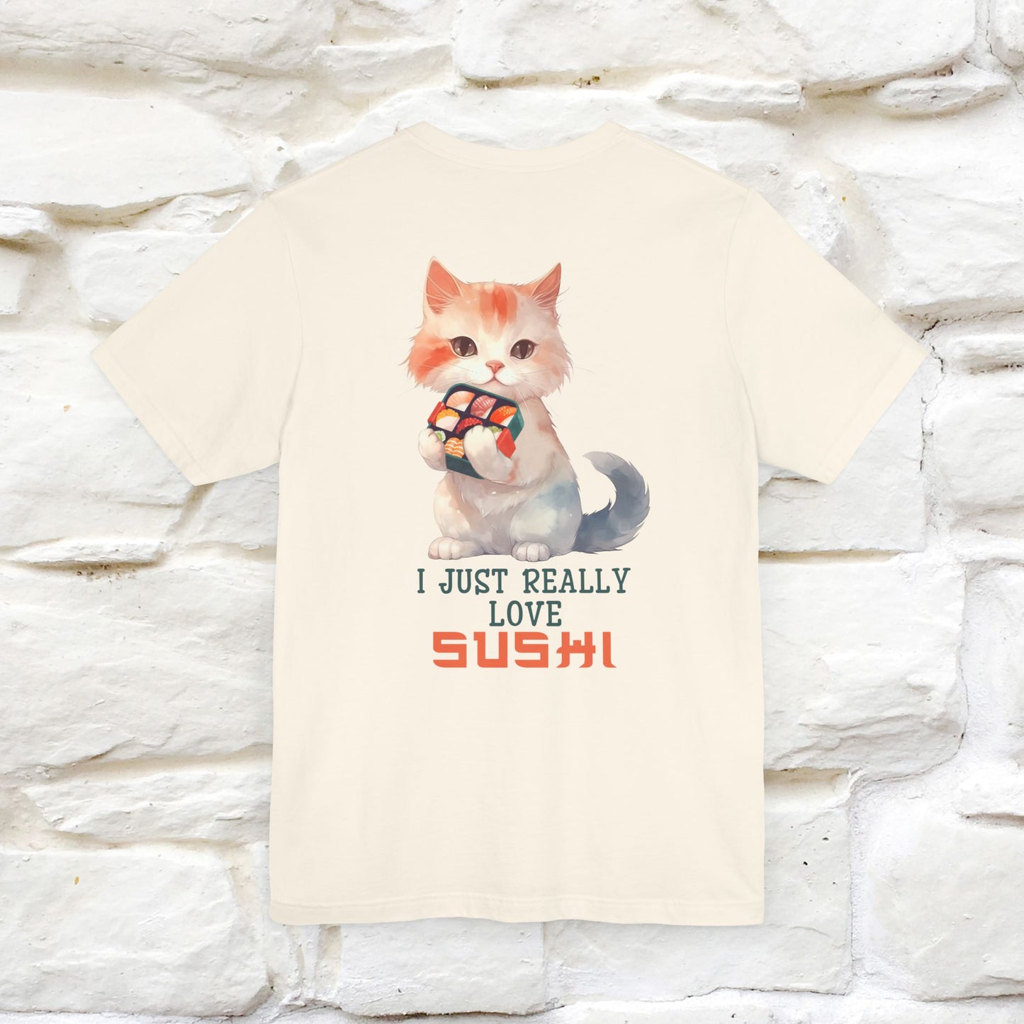 "I Just Really Love Sushi" Cat T-shirt for Men & Women | Front & Back Design | 100% Cotton*