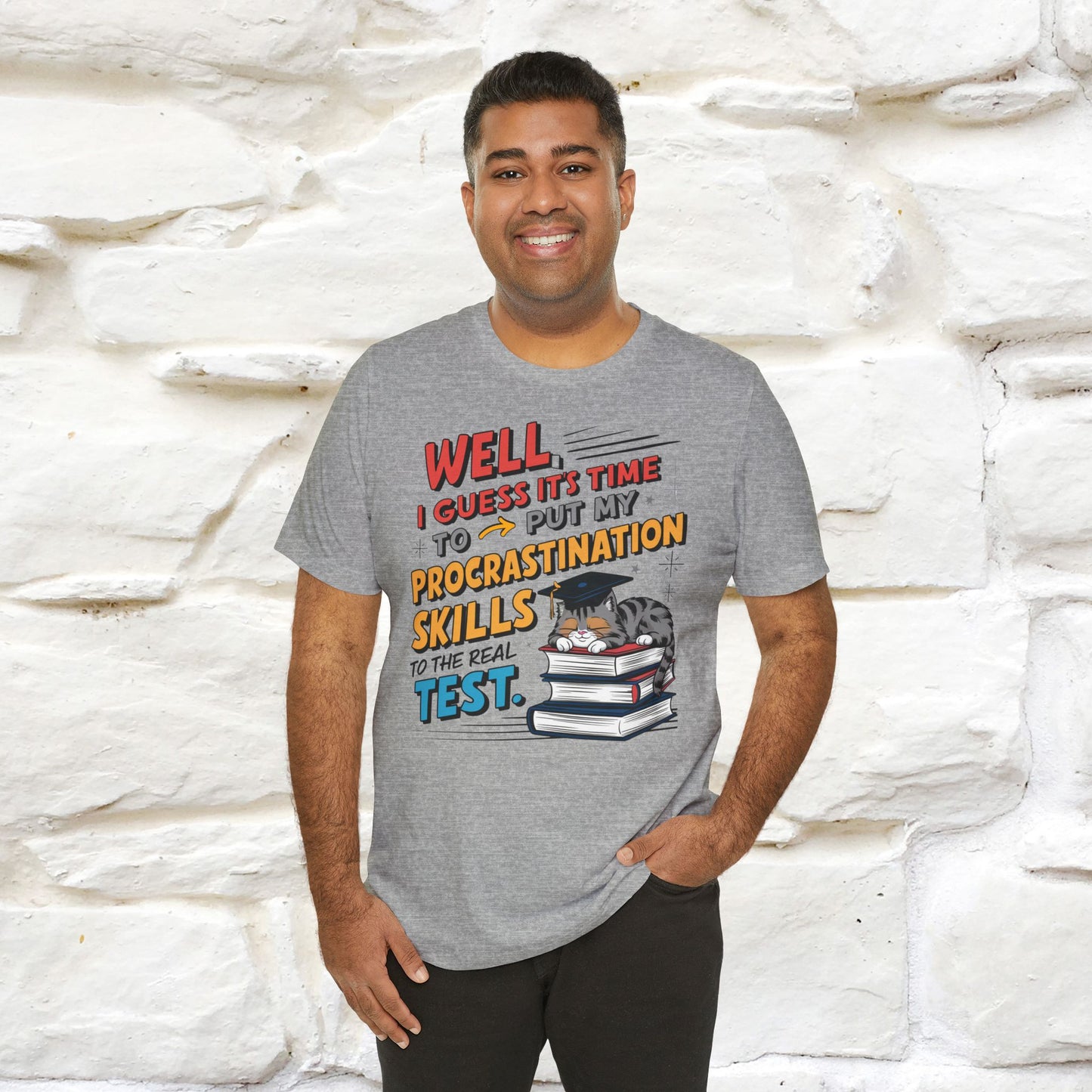 "Well I Guess It's Time To Put My Procrastination Skills To The Real Test" Funny Cat Graduation T-Shirt for Men & Women | 100% Cotton*