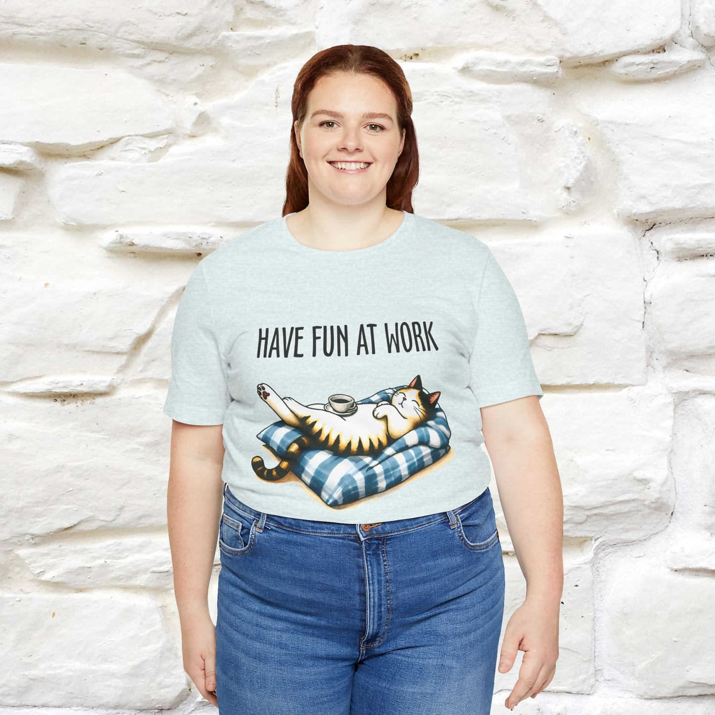 "Have Fun At Work" Cat T-shirt for Men & Women | 100% Cotton* 🐾