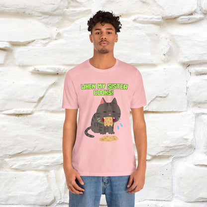 "When My Sister Cooks" Funny Cat  T-shirt |Nunu&Miao Studio