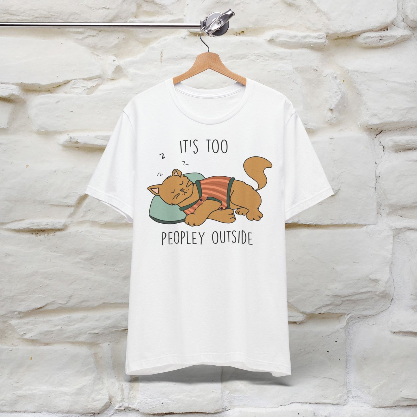 It’s Too Peopley Outside Cat T-Shirt for Men & Women | 100% Cotton* Funny Tee