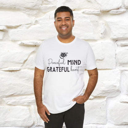 "Peaceful Mind Grateful Heart" T-Shirt for Men & Women | 100% Cotton*