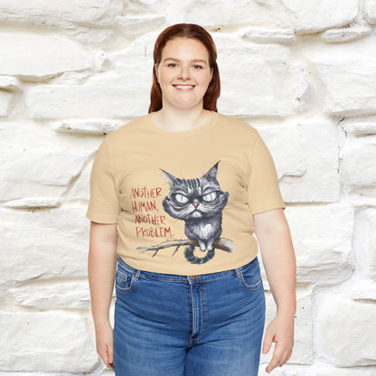 "Another Human, Another Problem" Funny Cat T-Shirt for Men & Women | 100% Cotton* 🐾