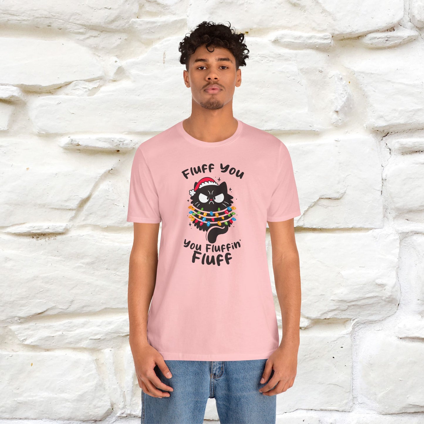 Fluff You, You Fluffin Fluff | Cattitude Cat Christmas Shirt for Men & Women | 100% Cotton*