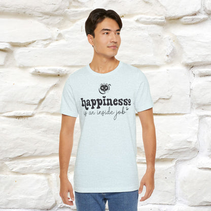 "Happiness Is An Inside Job T-Shirt for Men & Women | 100% Cotton*