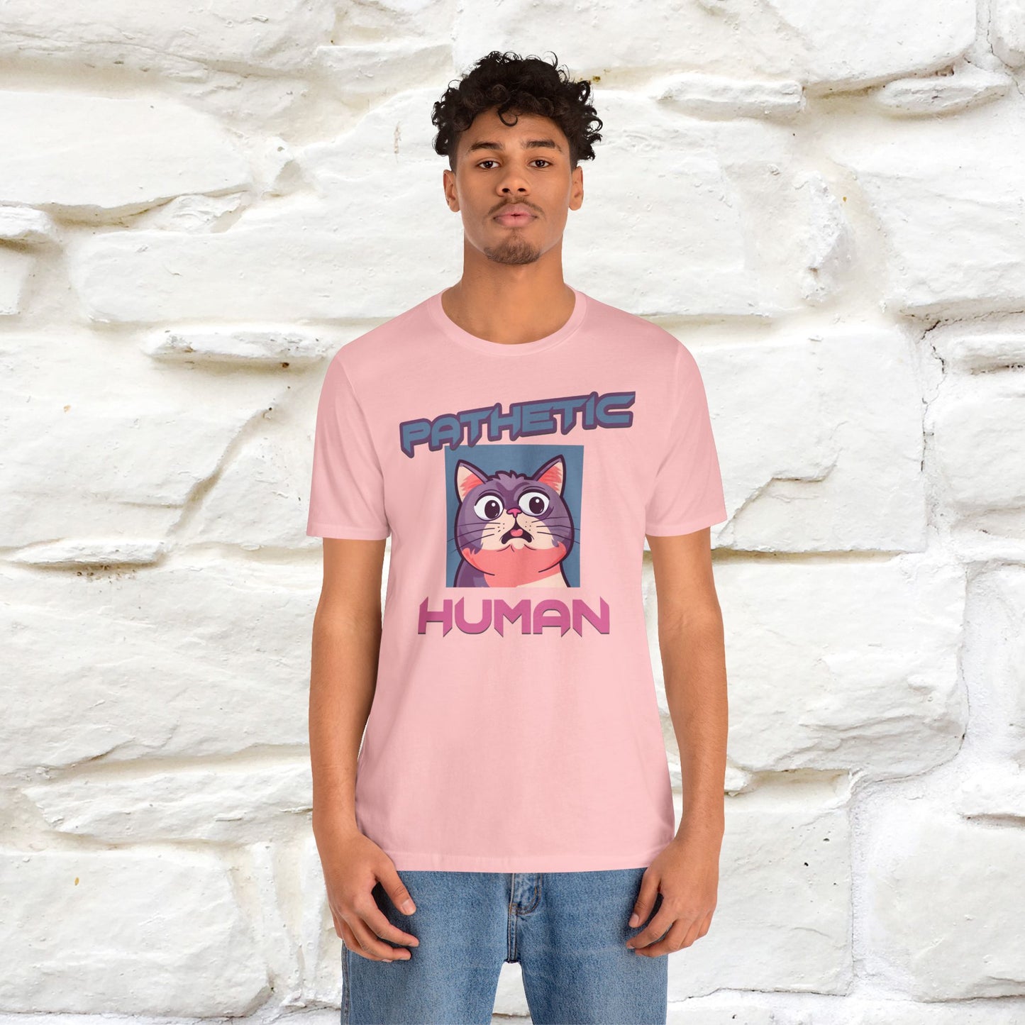 Pathetic Human Cat T-Shirt for Men & Women | 100% Cotton* Funny & Sassy Tee