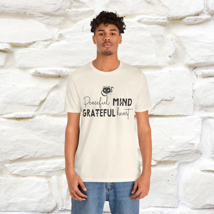 "Peaceful Mind Grateful Heart" T-Shirt for Men & Women | 100% Cotton*