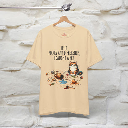 "If It Makes Any Difference, I Caught A Fly" Funny Cat T-Shirt for Men & Women | 100% Cotton* 🐾