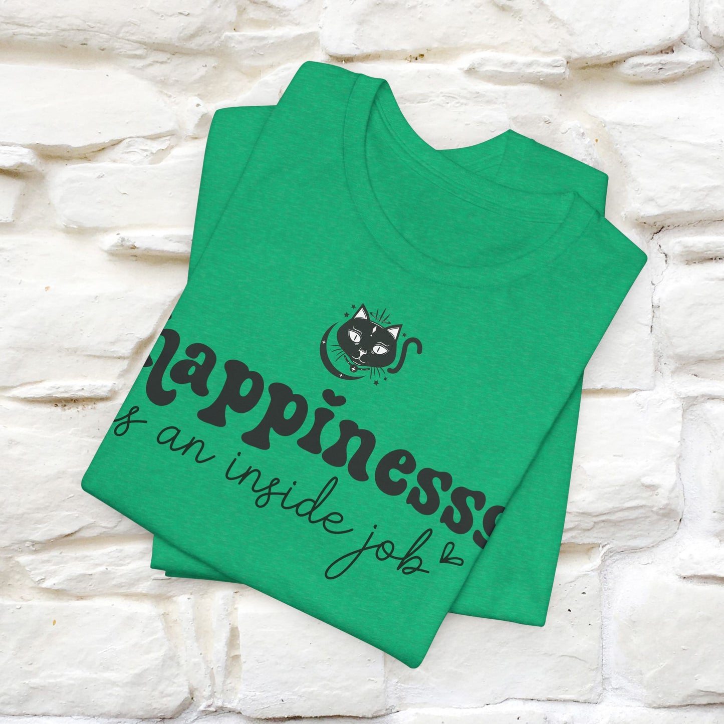 "Happiness Is An Inside Job T-Shirt for Men & Women | 100% Cotton*