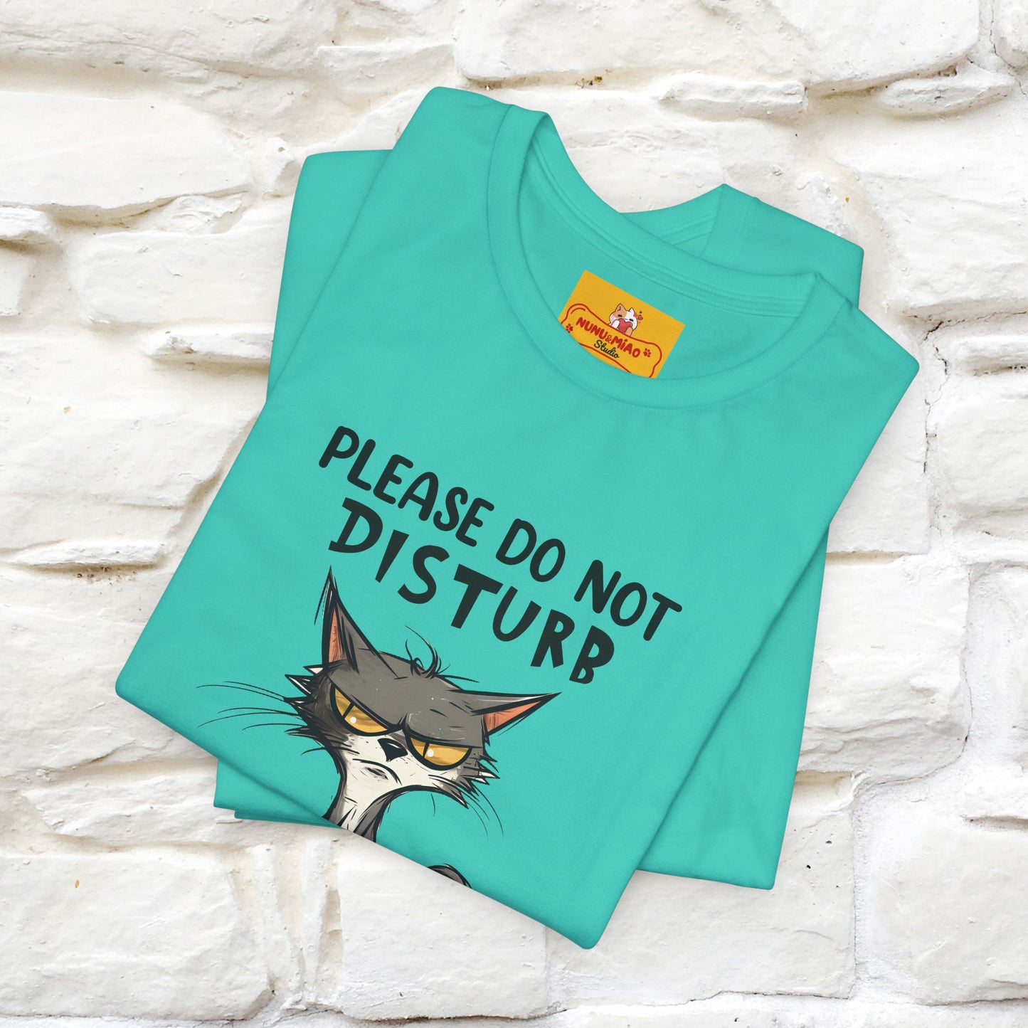 ''Please Do Not Disturb, I’m Already Disturbed Enough''| Cat T-Shirt |Nunu&Miao Studio