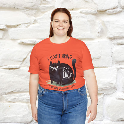 I Don’t Bring Bad Luck, Your Life Was Already Sh... Cat T-Shirt | Nunu^Miao Studio