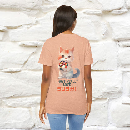 "I Just Really Love Sushi" Cat T-shirt for Men & Women | Front & Back Design | 100% Cotton*