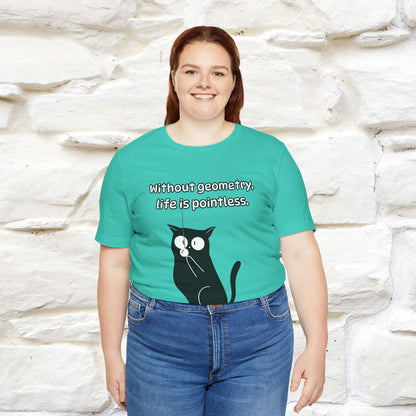 ''Without geometry, life is pointless.''| Funny T-Shirt | Nunu&Miao Studio