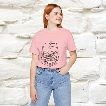 "I Won't Be Missing You" Cute Cat T-Shirt for Men & Women | 100% Cotton* 🐾