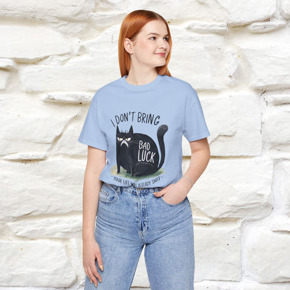 I Don’t Bring Bad Luck, Your Life Was Already Sh... Cat T-Shirt | Nunu^Miao Studio