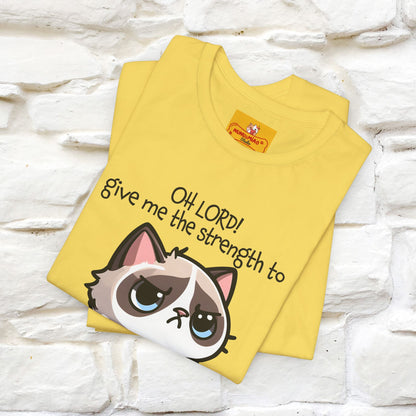 ''Oh Lord! Give Me Strength to ...'' Cat T-Shirt |  | Nunu&Miao Studio