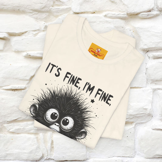 "It's Fine I'm Fine Everything Is Fine" |Monkey T-Shirt | Nunu&Miao Studio