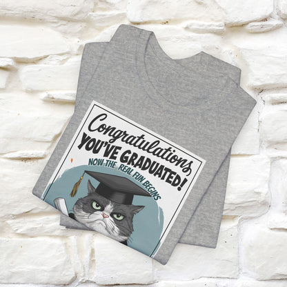 "Congratulations, You've Graduated! Now the Real Fun Begins - Adulting" Funny Cat Graduation T-Shirt for Men & Women | 100% Cotton* | Graduation T-Shirts