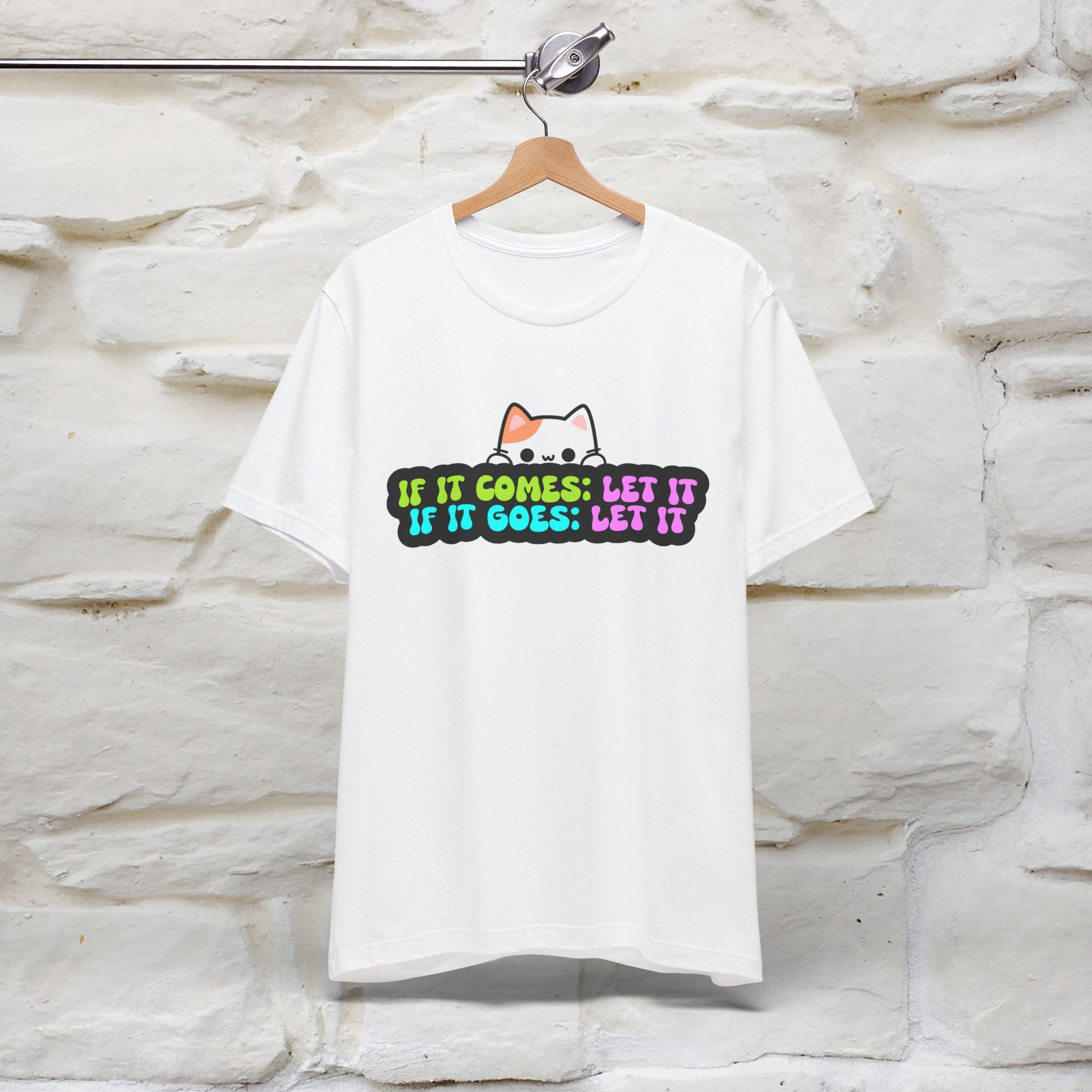 "If It Comes, Let It; If It Goes, Let It" T-shirt for Men & Women | 100% Cotton* - Nunu&Miao Studio