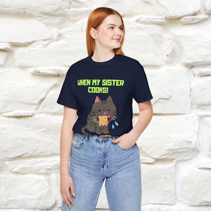 "When My Sister Cooks" Funny Cat  T-shirt |Nunu&Miao Studio