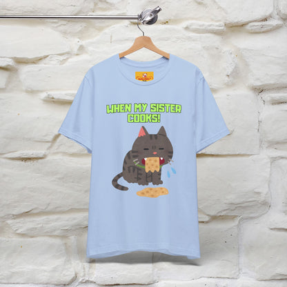 "When My Sister Cooks" Funny Cat  T-shirt |Nunu&Miao Studio