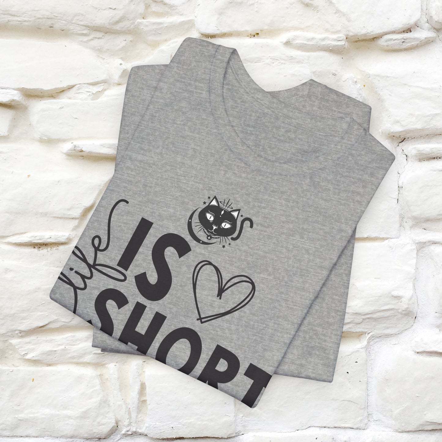 "Life Is Short" T-Shirt for Men & Women | 100% Cotton*