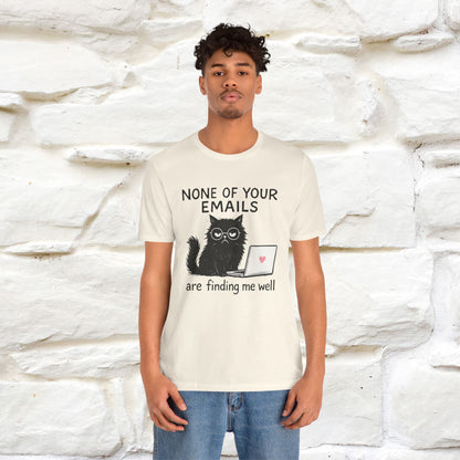 "None Of Your Emails Are Finding Me Well'' |Cat T-Shirt | Nunu&Miao Studio