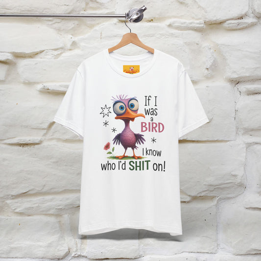 "If I was A Bird, I Know Who I'd ..." |Funny T-Shirt | Nunu&Miao Studio