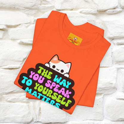 "Il modo in cui parli con te stesso è importante" T-shirt per uomo e donna | 100% cotone*